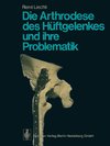 Die Arthrodese des Hüftgelenkes und ihre Problematik