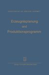 Erzeugnisplanung und Produktionsprogramm