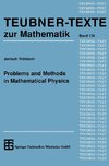 Problems and Methods in Mathematical Physics