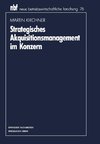 Strategisches Akquisitionsmanagement im Konzern