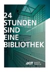 24 Stunden sind eine Bibliothek : Lernen, Forschen, Kooperieren ; die innovative Bibliothek