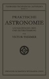 Praktische Astronomie: Geographische Orts- und Zeitbestimmung