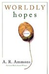 Ammons, A: Worldly Hopes - Poems