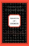 Chang, R: Speaking of Chinese - A Cultural History of the Ch