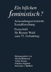 Ein bißchen feministisch ? - Anwendungsorientierte Sozialforschung