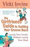 The Girlfriends' Guide to Getting Your Groove Back