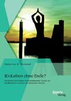 (Er-)Leben ohne Ende? Die Freiheit des Willens: Kommentierendes Glossar zur buddhistischen Tradition der tibetischen Medizin