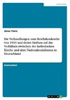 Die Verhandlungen zum Reichskonkordat von 1933 und deren Einfluss auf das Verhältnis zwischen der katholischen Kirche und dem Nationalsozialismus in Deutschland