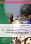 Das heilpädagogische Reiten/ Voltigieren: Das Medium Pferd in der heilpädagogischen Arbeit mit verhaltensauffälligen Kindern