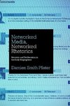 Pfister, D: Networked Media, Networked Rhetorics