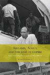 Ireland, Africa and the End of Empire