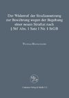 Der Widerruf der Strafaussetzung zur Bewährung wegen der Begehung einer neuen Straftat nach § 56 f Abs. 1 Satz 1 Nr. 1 StGB