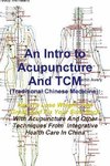 An  Intro to Acupuncture and Tcm (Traditional Chinese Medicine)