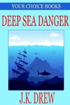 Deep Sea Danger (Your Choice Books #1)