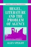 Hegel, Literature, and the Problem of Agency