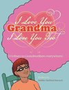 I Love You Grandma... I Love You Too!