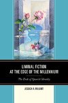 Liminal Fiction at the Edge of the Millennium