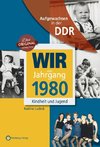 Wir vom Jahrgang 1980. Aufgewachsen in der DDR