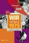 Wir vom Jahrgang 1975. Aufgewachsen in der DDR