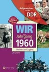 Wir vom Jahrgang 1960. Aufgewachsen in der DDR