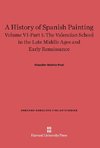 A History of Spanish Painting, Volume VI-Part 1, The Valencian School in the Late Middle Ages and Early Renaissance