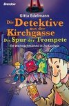 Die Detektive aus der Kirchgasse: Die Spur der Trompete