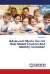 Adolescent Media Use For Role Model Creation And Identity Formation