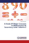 A Study Of Major Concepts In Mathematics At Secondary Level. Volume-2