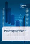 Determinants Of Debt Maturity In Indian Corporate Sector