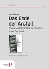 Das Ende der Anstalt. Theorie und Wirklichkeit des Wandels in der Psychiatrie