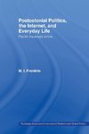 Franklin, M: Postcolonial Politics, The Internet and Everyda