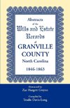 Abstracts of the Wills and Estate Records of Granville County, North Carolina, 1846-1863 by Zae Hargett Gwynn