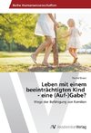 Leben mit einem beeinträchtigten Kind - eine (Auf-)Gabe?