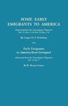 Some Early Emigrants to America, Abstracted from the Genealogists' Magazine, Vol. 12, Nos. 1-16, Vol. 13, Nos. 1-8; Also Early Emigrants to America Fr