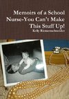 Memoirs of a School Nurse-You Can't Make This Stuff Up!