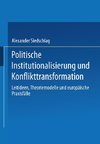 Politische Institutionalisierung und Konflikttransformation