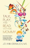 Talk, Play, and  Read with Me Mommy