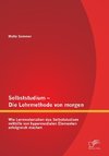 Selbststudium - Die Lehrmethode von morgen: Wie Lernmaterialien das Selbststudium mithilfe von hypermedialen Elementen erfolgreich machen