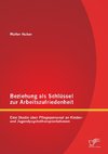 Beziehung als Schlüssel zur Arbeitszufriedenheit: Eine Studie über Pflegepersonal an Kinder- und Jugendpsychotherapiestationen