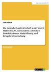 Die deutsche Landwirtschaft in der ersten Hälfte des 20. Jahrhunderts. Zwischen Protektionismus, Marktöffnung und Kriegsbewirtschaftung