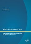 Unternehmensbewertung: Anwendbarkeit von Bewertungsverfahren bei Start-up Unternehmen