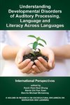 Understanding Developmental Disorders of Auditory Processing, Language and Literacy Across Languages