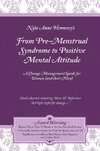 From Pre-Menstrual Syndrome (PMS) to Positive Mental Attitude (PMA)