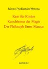 Kant für Kinder / Katechismus der Magie / Der Philosoph Ernst Marcus