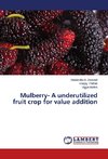 Mulberry- A underutilized fruit crop for value addition