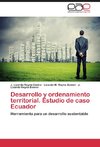 Desarrollo y ordenamiento territorial. Estudio de caso Ecuador