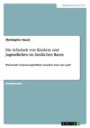 Die Schulzeit von Kindern und Jugendlichen im ländlichen Raum