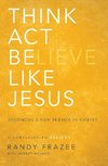 Think, Act, Be Like Jesus