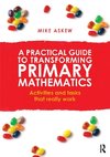 A Practical Guide to Transforming Primary Mathematics