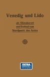 Venedig und Lido als Klimakurort und Seebad vom Standpunkt des Arztes